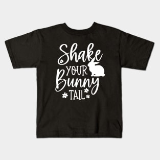 Shake Your Bunny Tail - Easter Day Kids T-Shirt